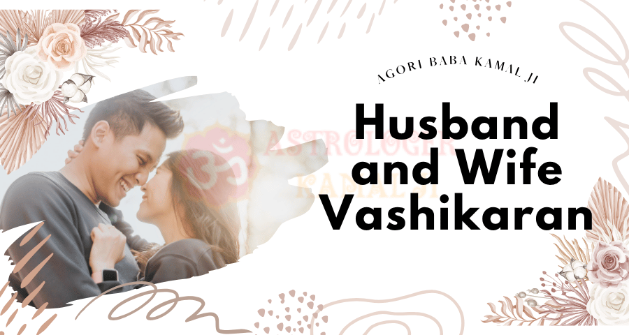 Husband and Wife Vashikaran